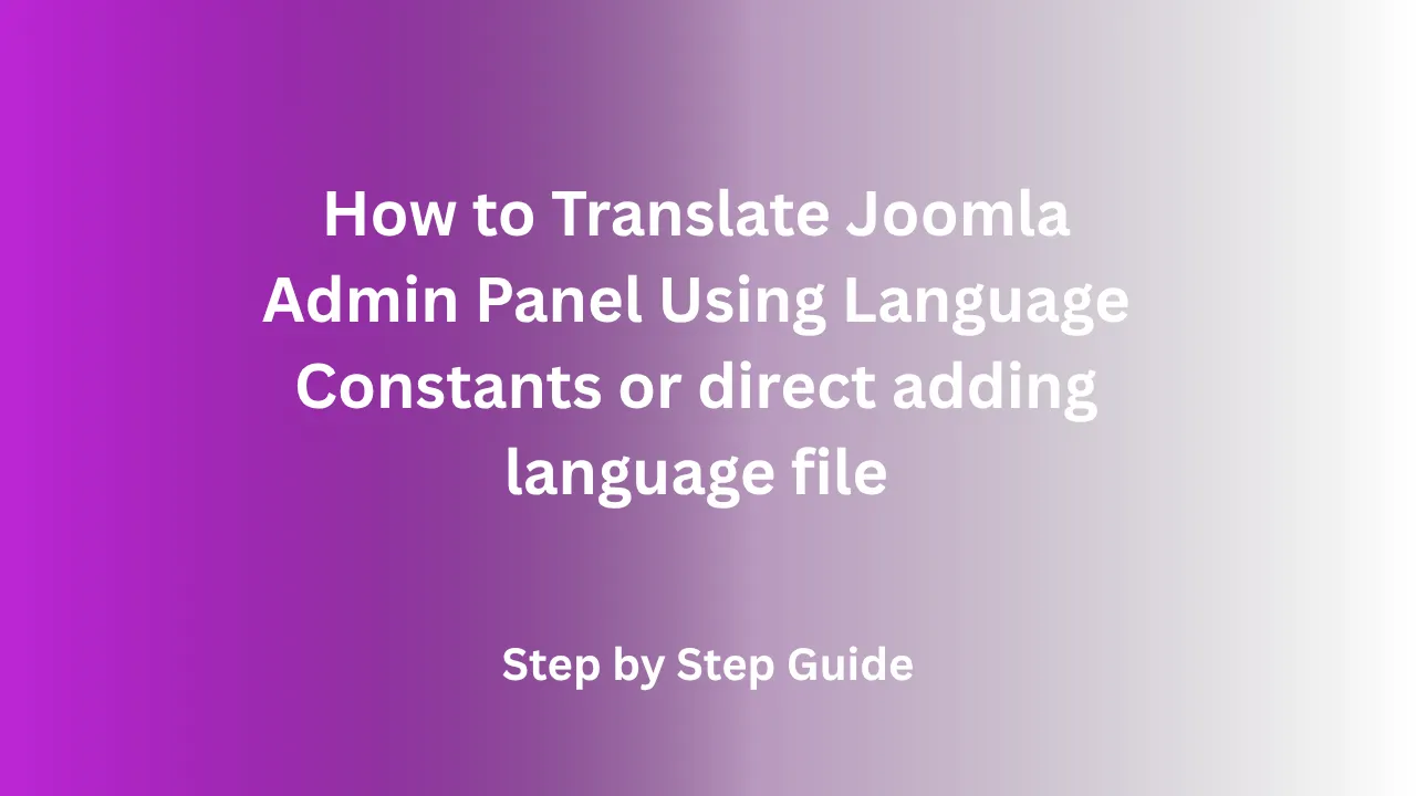 How to Translate Joomla Admin Panel Using Language Constants or direct adding language file